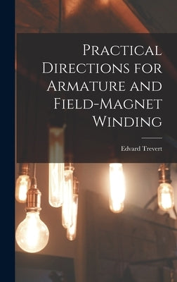 Practical Directions for Armature and Field-Magnet Winding by Trevert, Edvard