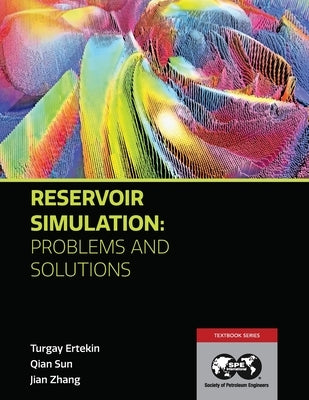 Reservoir Simulation - Problems and Solutions: Textbook 18 by Ertekin, Turgay