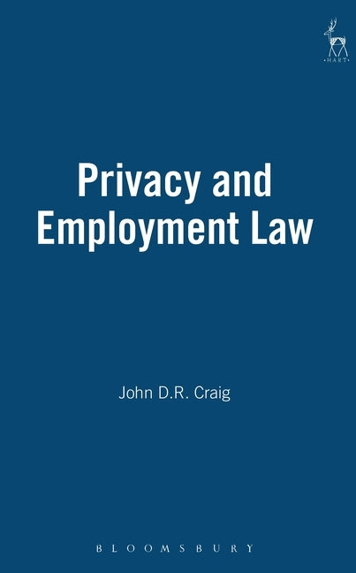 Privacy and Employment Law by Craig, John D. R.