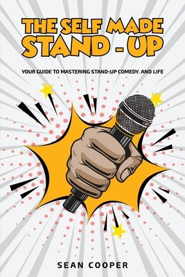The Self Made Stand-Up by Cooper, Sean