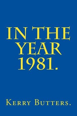 In the Year 1981. by Butters, Kerry