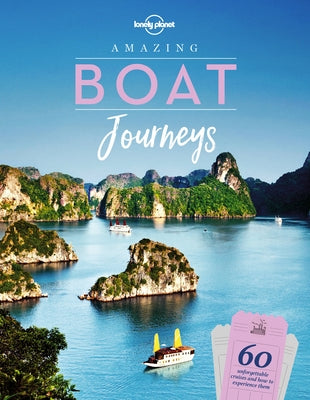 Lonely Planet Amazing Boat Journeys 1 by Planet, Lonely