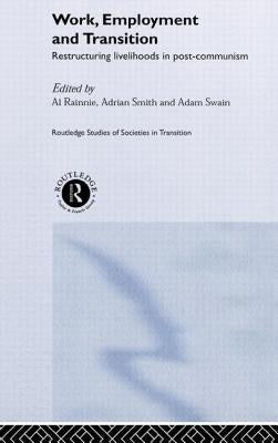 Work, Employment and Transition by Rainnie, Al