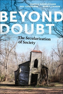 Beyond Doubt: The Secularization of Society by Kasselstrand, Isabella