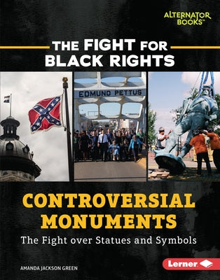 Controversial Monuments: The Fight Over Statues and Symbols by Green, Amanda Jackson