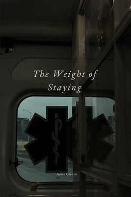 The Weight of Staying by Grenier, Asher N.