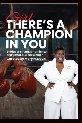 Girl, There's A Champion In You by Davis, Mary H.