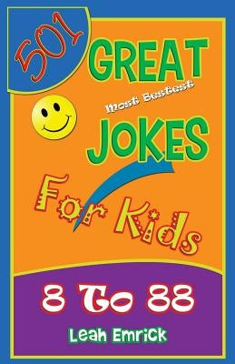 501 Great Jokes for Kids 8 TO 88: Clean jokes by Emrick, Alta Leah