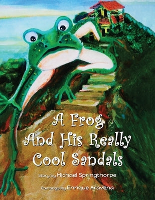 A Frog and His Really Cool Sandals by Springthorpe, Michael