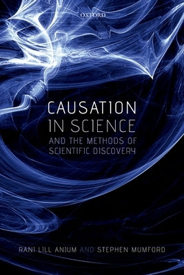 Causation in Science and the Methods of Scientific Discovery by Anjum, Rani Lill