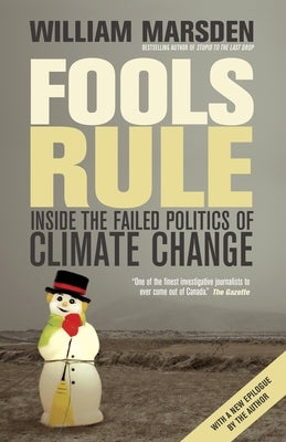 Fools Rule: Inside the Failed Politics of Climate Change by Marsden, William