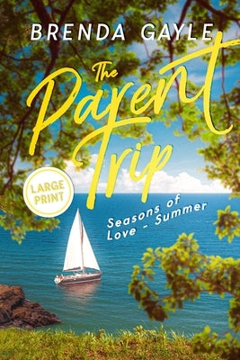 The Parent Trip: Seasons of Love - Summer: Large Print by Gayle, Brenda