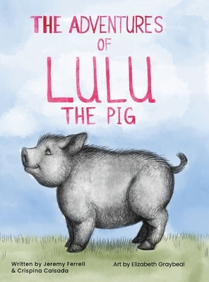 The Adventures of Lulu The Pig by Ferrell, Jeremy