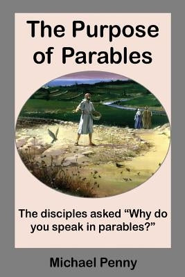 The Purpose of Parables by Penny, Michael