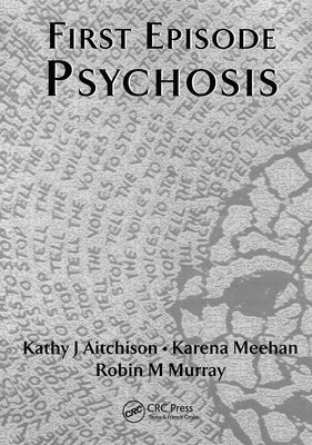 First Episode Psychosis by Aitchison, Katherine J.