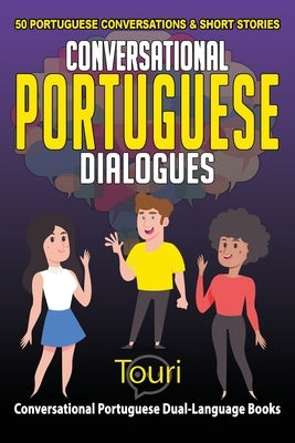 Conversational Portuguese Dialogues: 50 Portuguese Conversations and Short Stories by Language Learning, Touri