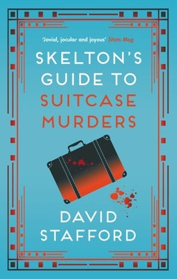 Skelton's Guide to Suitcase Murders by Stafford, David