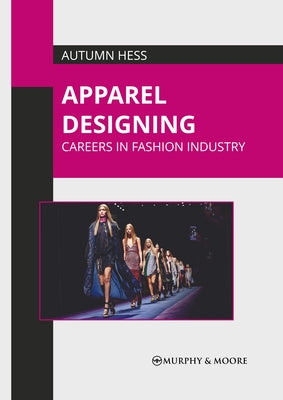 Apparel Designing: Careers in Fashion Industry by Hess, Autumn