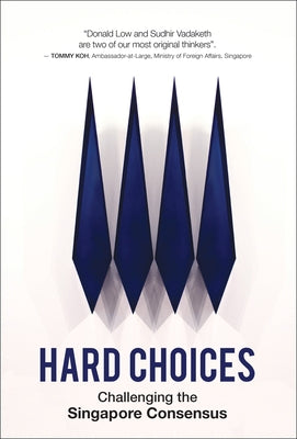 Hard Choices: Challenging the Singapore Consensus by Vadaketh, Sudhir Thomas