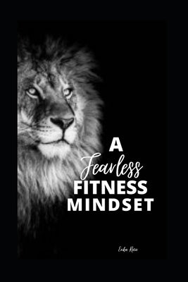 A Fearless Fitness Mindset by Recio, Erika
