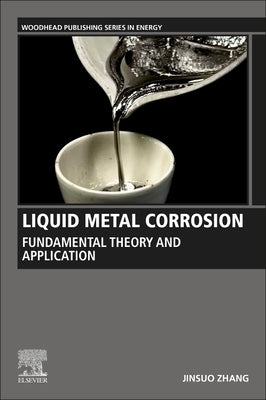Liquid Metal Corrosion: Fundamental Theory and Applications by Zhang, Jinsuo