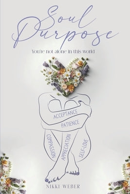 Soul Purpose: You're Not Alone In This World by Weber, Nikki