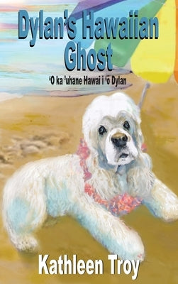 Dylan's Hawaiian Ghost by Troy, Kathleen