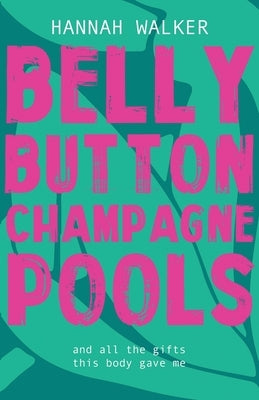 Belly Button Champagne Pools by Walker, Hannah