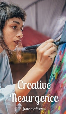 Creative Resurgence by Viirpuu, Jeannette