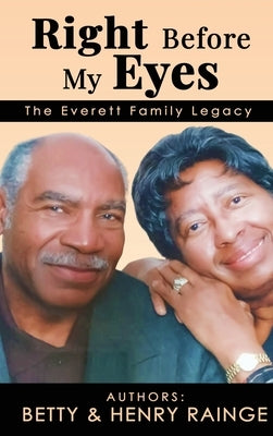 Right Before My Eyes: The Everett Family Legacy by Betty Rainge, Betty Rainge