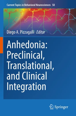 Anhedonia: Preclinical, Translational, and Clinical Integration by Pizzagalli, Diego A.