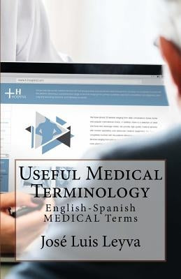 Useful Medical Terminology: English-Spanish Medical Terms by Leyva, Jose Luis
