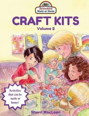 Craft Kits Volume 2: Activities Made at Home by MacLean, Sherri