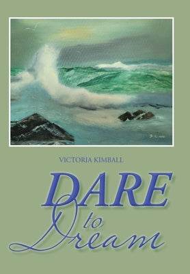Dare to Dream by Kimball, Victoria