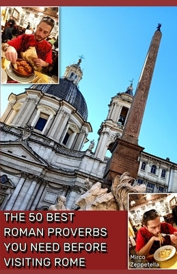 The 50 Best Roman Proverbs You Need Before Visiting Rome by Zeppetella, Mirco Tkl 137