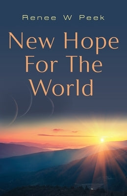 New Hope for The World by Peek, Renee W.