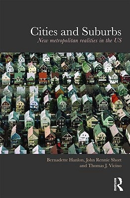 Cities and Suburbs: New Metropolitan Realities in the Us by Hanlon, Bernadette