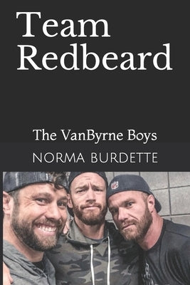 Team Redbeard: The VanByrne Boys by Burdette, Norma