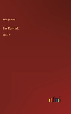 The Bulwark: Vol. XX by Anonymous