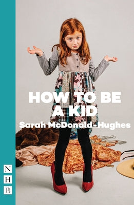How to Be a Kid by McDonald-Hughes, Sarah
