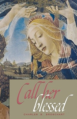 Call Her Blessed by Broschart, Charles B.