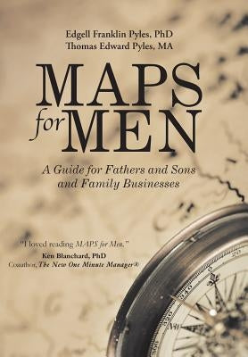 MAPS for Men: A Guide for Fathers and Sons and Family Businesses by Pyles, Edgell Franklin