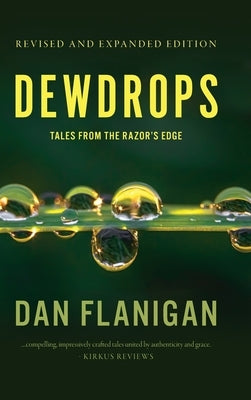 Dewdrops: Tales From The Razor's Edge (Second Edition) by Flanigan, Dan