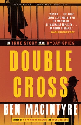 Double Cross: The True Story of the D-Day Spies by Macintyre, Ben