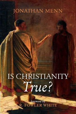 Is Christianity True? by Menn, Jonathan