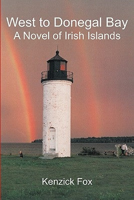 West to Donegal Bay: A Novel of Irish Islands by Fox, Kenzick