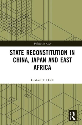 State Reconstitution in China, Japan and East Africa by Odell, Graham F.