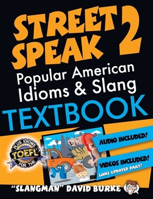 The Slangman Guide to STREET SPEAK 2: The Complete Course in American Slang & Idioms by Burke, David