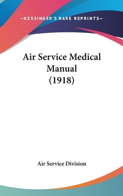 Air Service Medical Manual (1918) by Air Service Division