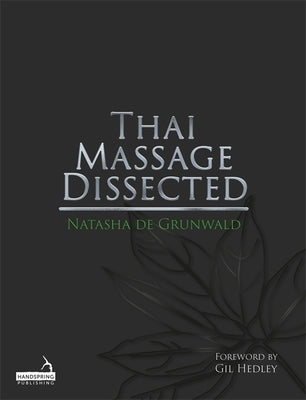 Thai Massage Dissected by de Grunwald, Natasha